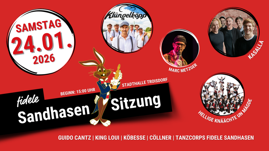 Das Bild zeigt ein Plakat mit rotem Hintergrund. Es wird zu Sandhasensitzung eingeladen am 24.01.2026 um 15:00 Uhr in der Stadthalle Troisdorf. Gäste unteranderem, Klüngelköpp, Marc Metzger, Kasalla, Hellige Knäächte un Mägde