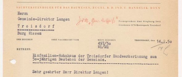 Schreiben des Architekten Peter Wingen an Gemeindedirektor Mathias Langen vom 14. Februar 1950, Seite 1 (Bild: Stadtarchiv Troisdorf) Schreiben des Architekten Peter Wingen an Gemeindedirektor Mathias Langen vom 14. Februar 1950, Seite 1 (Bild: Stadtarchiv Troisdorf)
