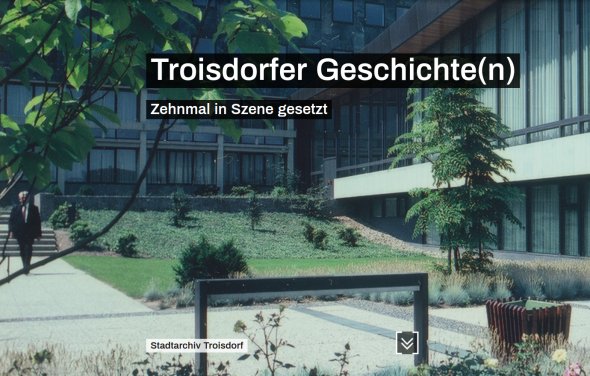 Startseite der virtuellen Ausstellung "Troisdorfer Geschichte(n) - Zehnmal in Szene gesetzt" (Screenshot: Stadtarchiv Troisdorf)