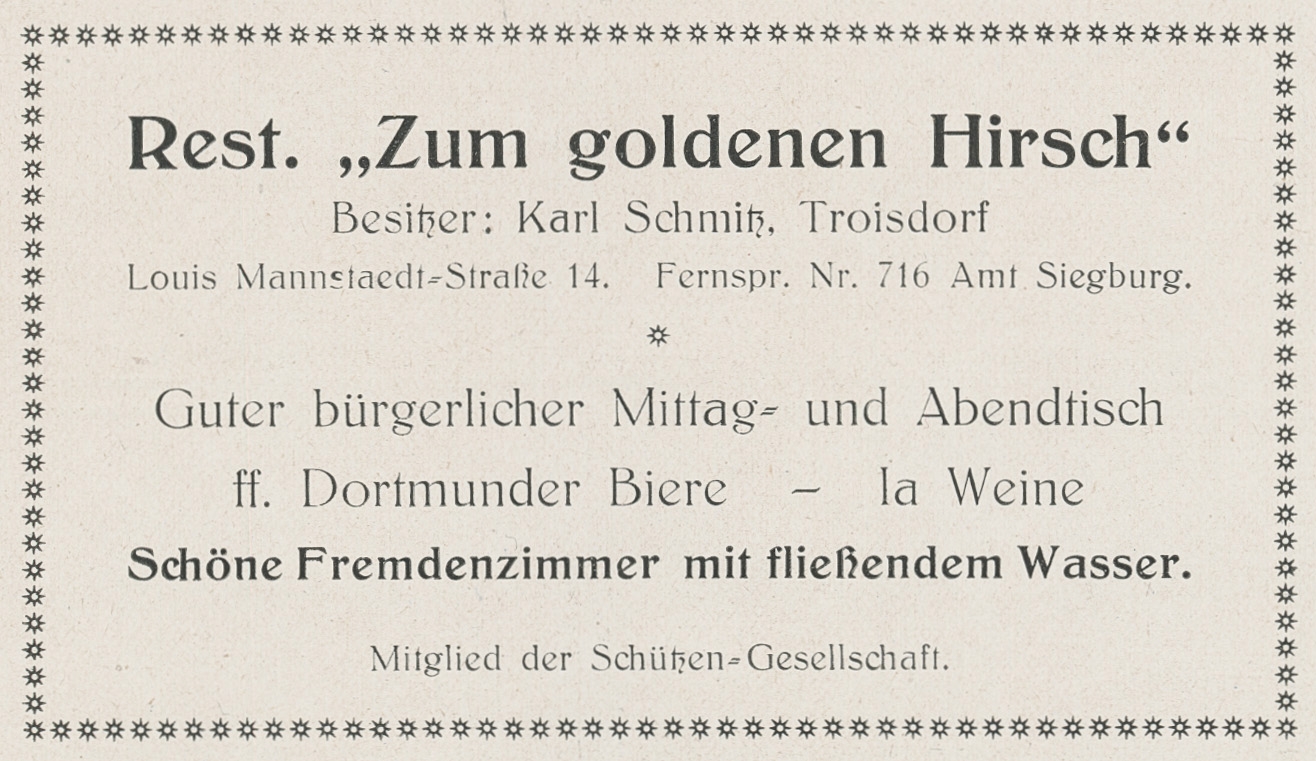 Anzeige des Restaurants "Zum goldenen Hirsch", Louis-Mannstaedt-Straße 14, in der Festschrift der Troisdorfer Schützen-Gesellschaft aus dem Jahr 1927 (Quelle: Stadtarchiv Troisdorf, Zeitgeschichtliche Sammlung) Anzeige des Restaurants "Zum goldenen Hirsch", Louis-Mannstaedt-Straße 14, in der Festschrift der Troisdorfer Schützen-Gesellschaft aus dem Jahr 1927 (Quelle: Stadtarchiv Troisdorf, Zeitgeschichtliche Sammlung)